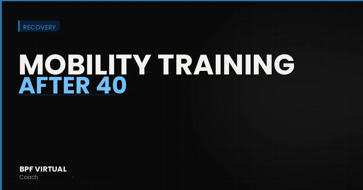 Mobility Training After 40: Why It Matters More Than You Think