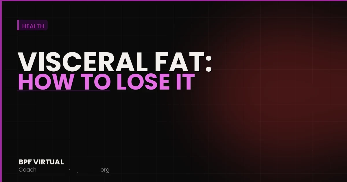 Visceral Fat: What It Is and How to Lose It