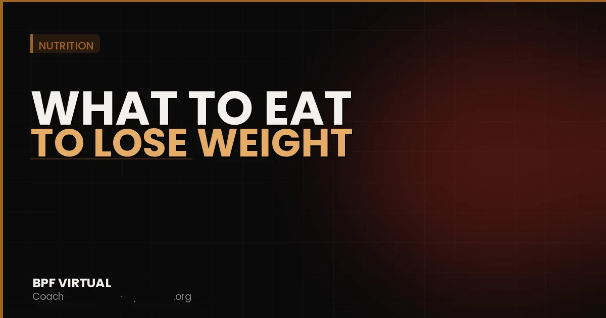 What to Eat to Lose Weight: A No-BS Guide
